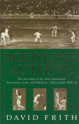 9781854108968: Bodyline Autopsy: The Full Story of the Most Sensational Test Cricket Series: England V Australia 1932-3