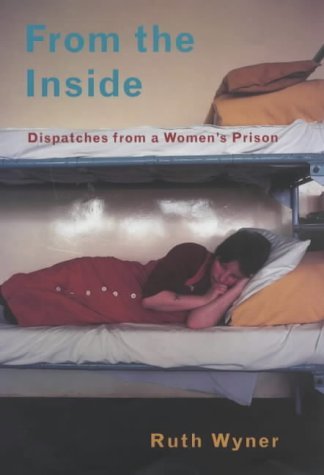 Beispielbild fr From the Inside: Life in a Women's Prison - By the Charity Worker Who Should Never Have Been There zum Verkauf von AwesomeBooks