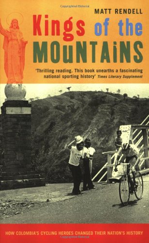 Imagen de archivo de Kings of the Mountains: How Colombia's Cycling Heroes Changed Their Nation's History a la venta por WorldofBooks