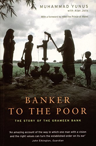 Imagen de archivo de Banker to the Poor. The Story of the Grameen Bank. The Autobiography of Muhammad Yunus, Founder of the Grameen Bank a la venta por The London Bookworm