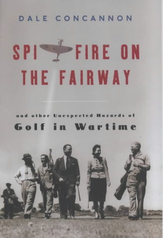 Imagen de archivo de Spitfire on Fairway: And Other Unexpected Hazards of Golf in Wartime a la venta por ThriftBooks-Atlanta