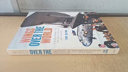 Wings Over the World: Tales from the Golden Age of Air Travel (9781854109378) by Quinn, Tom