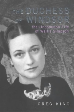 Beispielbild fr The Duchess of Windsor: The Uncommon Life of Wallis Simpson zum Verkauf von AwesomeBooks