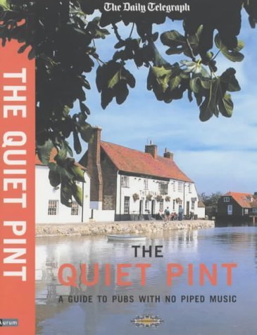 Beispielbild fr The Quiet Pint : A Guide to Pubs with No Piped Music zum Verkauf von Better World Books