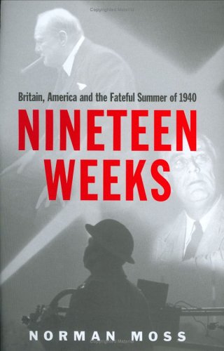 19 Weeks: America, Britain and the Fateful Summer of 1940 (9781854109996) by Moss, Norman