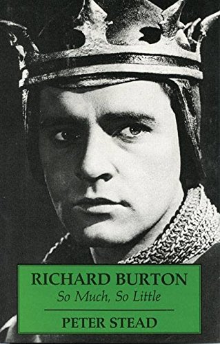 Richard Burton: So Much, So Little. - Stead, Peter.