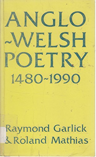 Imagen de archivo de Anglo-Welsh Poetry, 1480-19902nd Revised edition of "Anglo-Welsh Poetry, 1480-1980" a la venta por WorldofBooks