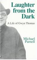 Beispielbild fr Laughter from the Dark: A Life of Gwyn Thomas zum Verkauf von Reuseabook