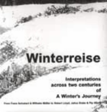 Winterreise: Interpretations Across Two Centuries of a Winter's Journey (9781854112699) by Wilhelm Muller; Franz Schubert