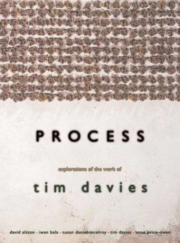 Process: Explorations of the Work of Tim Davies (9781854113177) by Alston, David; Bala, Iwan; Price-Owen, Anne; Davies, Tim