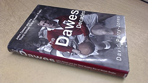 9781854113870: The Dawes Decades: John Dawes and the Third Golden Era of Welsh Rugby