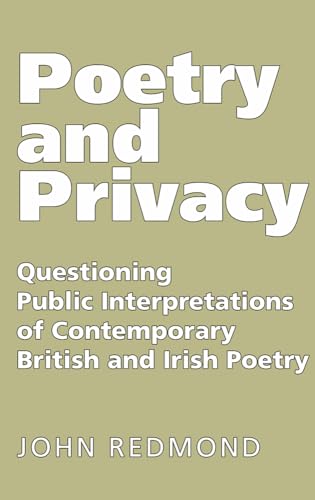 Beispielbild fr Poetry and Privacy: Questioning Public Interpretations of Contemporary British and Irish Poetry zum Verkauf von WorldofBooks