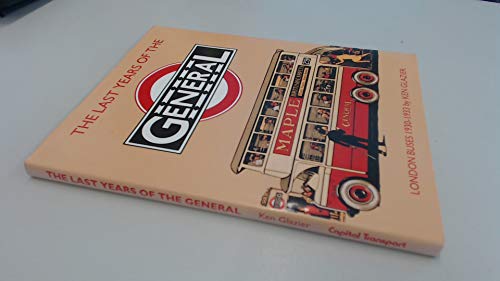 Imagen de archivo de The Last Years of the General: London Buses, 1930-33 a la venta por WorldofBooks