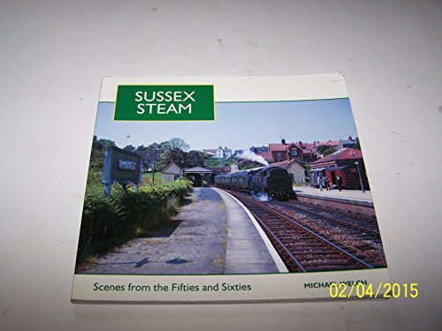 Beispielbild fr Sussex Steam: Scenes from the Fifties and Sixties zum Verkauf von WorldofBooks