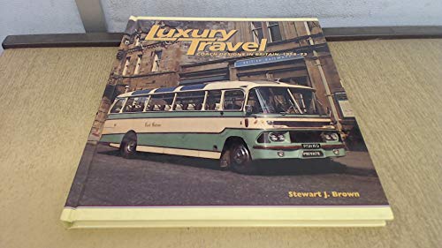 Imagen de archivo de Luxury Travel. Coach Designs in Britain, 1958-73 a la venta por WorldofBooks