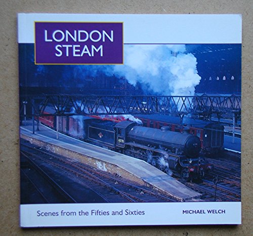 Stock image for London Steam: Scenes from the Fifties and Sixties for sale by WorldofBooks