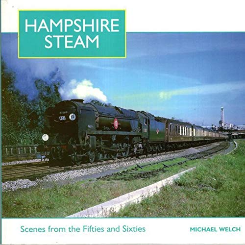 Imagen de archivo de Hampshire Steam: Scenes from the 1950s and 1960s a la venta por WorldofBooks