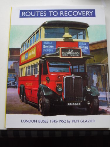 Imagen de archivo de Routes to Recovery: London Buses 1945-1952 a la venta por WorldofBooks