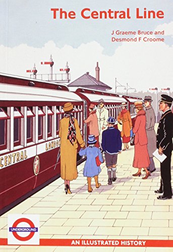 The Central Line : An Illustrated History - Bruce, J Graeme; Croome, Desmond F