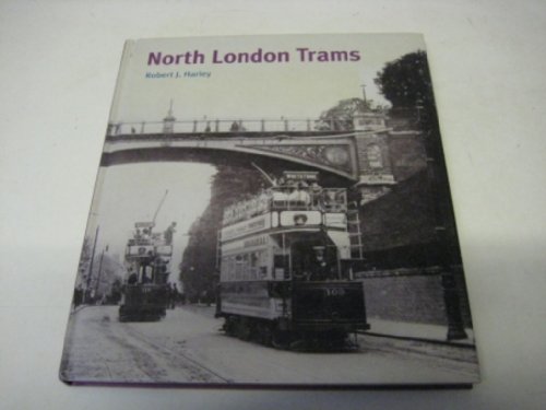 North London Trams: The Metropolitan Electric Tramways Company in Middlesex and the North London ...