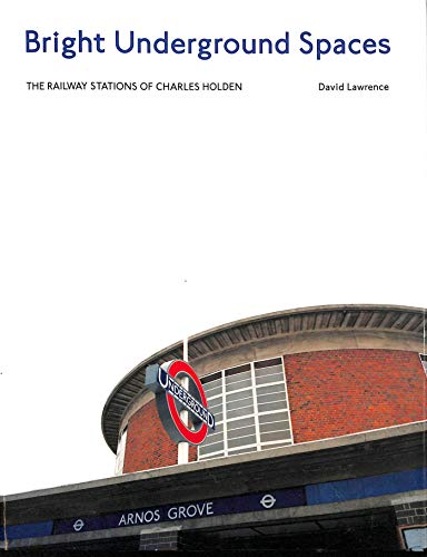 9781854143204: Bright Underground spaces: the London tube station architecture of Charles Holden
