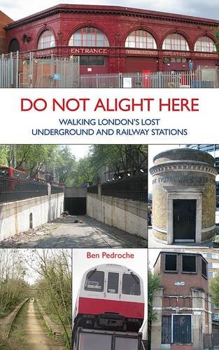 Beispielbild fr Do Not Alight Here: Walking London's Lost Underground and Railway Stations zum Verkauf von AwesomeBooks