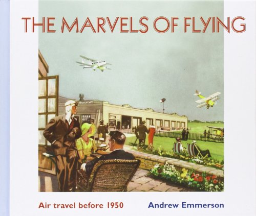 Stock image for The Marvels of Flying: Air Travel Before 1950 for sale by WorldofBooks