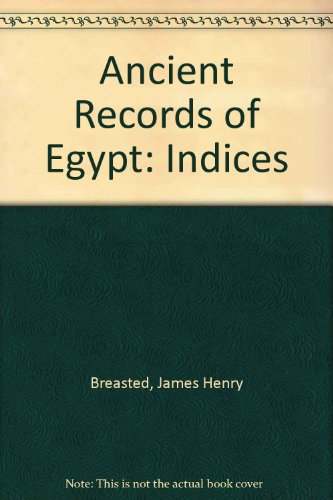 Imagen de archivo de Ancient Records of Egypt: Historical Docuemtns from the Earliest Times to the Persian Conquest collected, edited and translated with commentary. Volume 5. Indices. a la venta por Henry Hollander, Bookseller