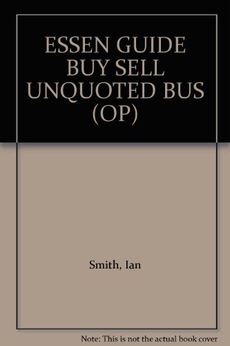 Beispielbild fr The Essential Guide to Buying and Selling Unquoted Businesses zum Verkauf von AwesomeBooks