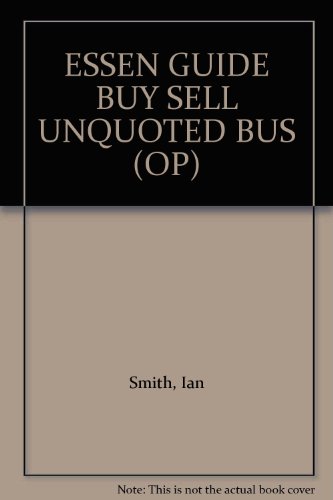 9781854180070: The Essential Guide to Buying and Selling Unquoted Businesses