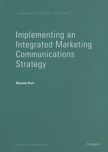 9781854181206: Implementing an Integrated Marketing Communications Strategy: How to Benchmark and Improve Marketing Communications Planning in Your Business (Hawksmere Special Briefing)
