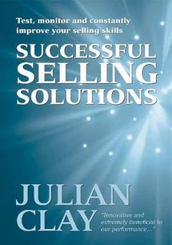 Beispielbild fr Successful Selling Solutions: Test, Monitor and Constantly Improve Your Selling Skills zum Verkauf von Buchpark