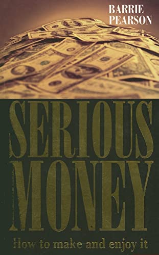 Stock image for Serious Money: How to Make and Enjoy It for sale by WorldofBooks