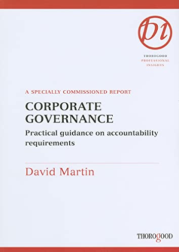 Corporate Governance: Practical Guidance on Accountability Requirements (Business & Economics) (9781854183545) by Martin, David M.