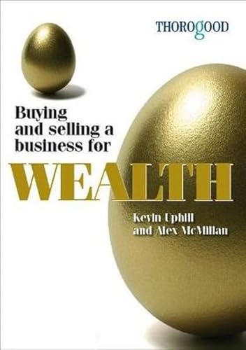Stock image for Buying and Selling a Business for Wealth: An Insider's Guide to Starting, Building and Selling Your Business for Substantial Gain for sale by Y-Not-Books