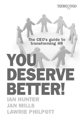 You Deserve Better!: The CEO's Guide to Transforming HR (9781854183996) by Ian Hunter; Jan Hills; Lawrie Philpott