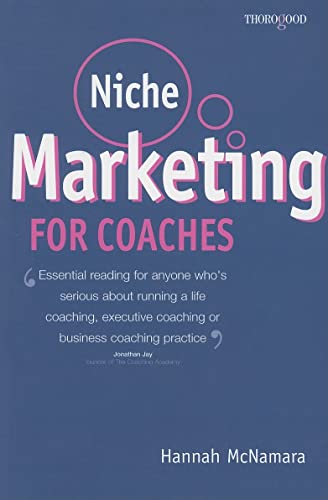 9781854184832: Niche Marketing for Coaches: A Practical Handbook for Building a Life Coaching, Executive Coaching or Business Coaching Practice