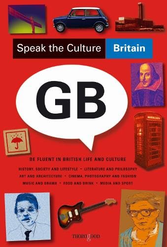 Speak the Culture: Britain: Be Fluent in British Life and Culture (Speak the Culture)