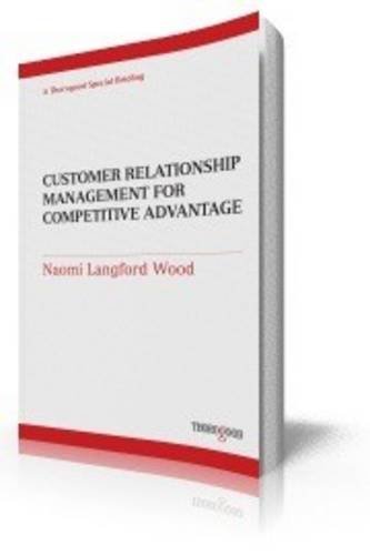 Customer Relationship Management for Competitive Advantage (Thorogood Reports) (9781854187468) by Wood, Naomi Langford