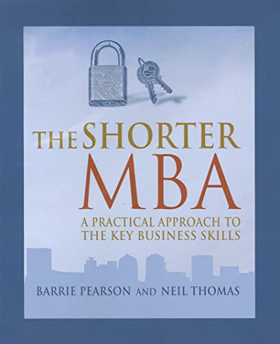 9781854187666: The Shorter MBA: A Practical Approach to the Key Business Skills