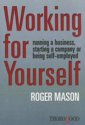 Imagen de archivo de Working for Yourself: Running a Business, Starting a Company or Being Self-Employed a la venta por Books From California