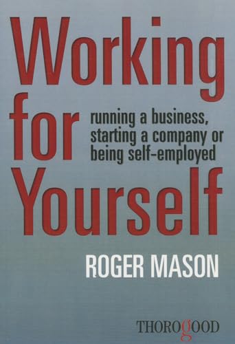 Stock image for Working for Yourself: Running a Business, Starting a Company or Being Self-Employed for sale by Books From California