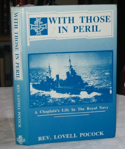 Beispielbild fr With those in peril: A chaplain's life in the Royal Navy zum Verkauf von WorldofBooks