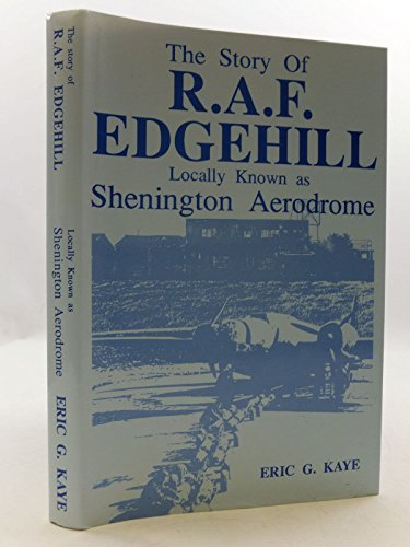 Imagen de archivo de The Story of R.A.F. Edgehill: Locally known as Shenington Aerodrome a la venta por Kisselburg Military Books