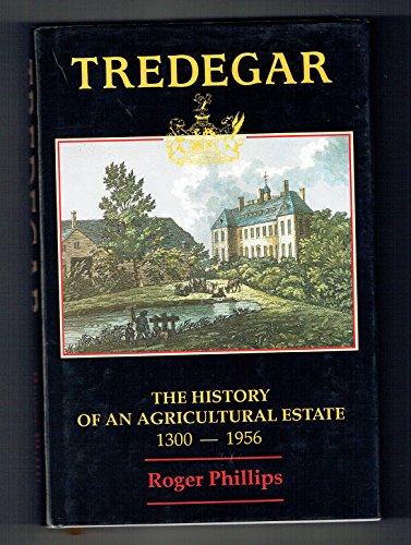 Imagen de archivo de Tredegar: The history of an Agricultural Estate 1300-1956 a la venta por Broadleaf Books
