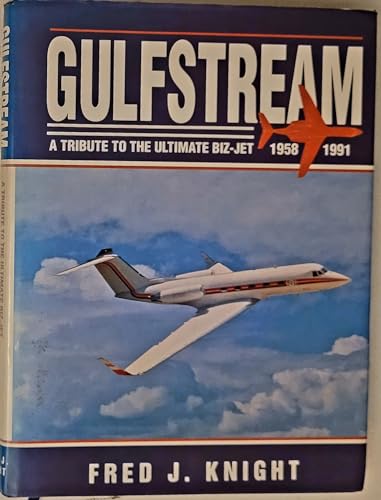 Gulfstream: A Tribute to the Ultimate Biz-Jet 1958-1991