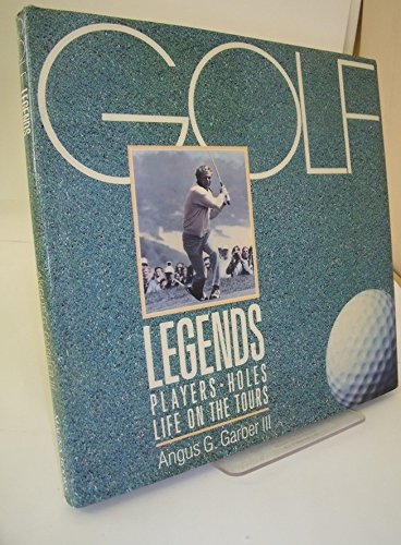Stock image for GOLF LEGENDS Players, holes, life on the tour for sale by AwesomeBooks