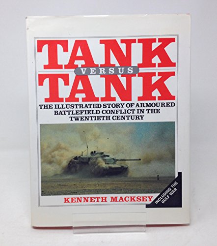 Imagen de archivo de Tank versus Tank: The Illustrated Story of Armored Battlefield Conflict in the Twentieth Century a la venta por M & M Books