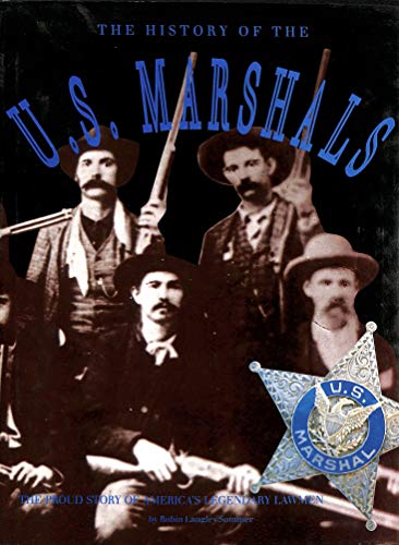 Beispielbild fr The History of the U.S. Marshals: The Proud Story of America's Legendary Lawmen zum Verkauf von WorldofBooks