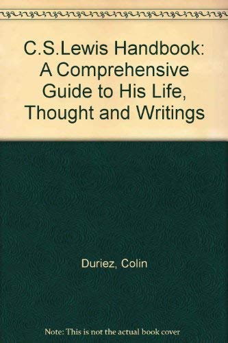 Beispielbild fr The C.S. Lewis Handbook: A Comprehensive Guide to His Life, Thought and Writings zum Verkauf von Basement Seller 101